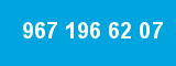 967 196 62 07 967 196 62 07